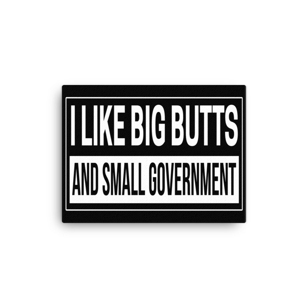 I Like Big Butts and Small Government Canvas Print