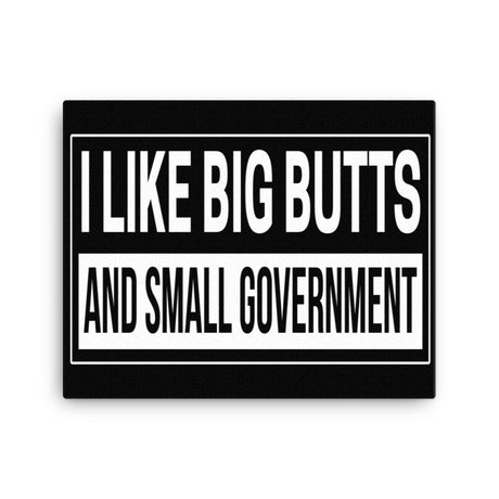 I Like Big Butts and Small Government Canvas Print