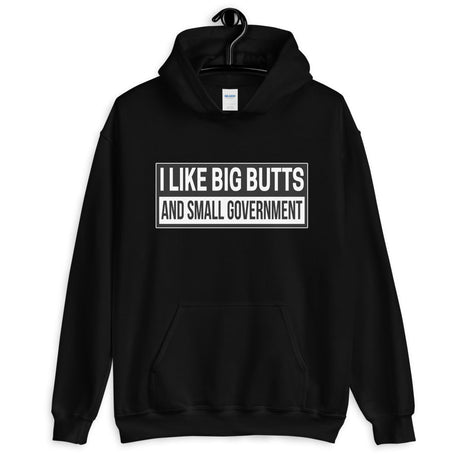 I Like Big Butts and Small Government Hoodie