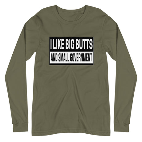 I Like Big Butts And Small Government Long Sleeve Shirt