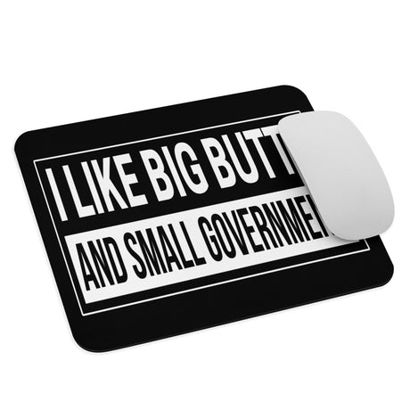 I Like Big Butts and Small Government Mouse Pad