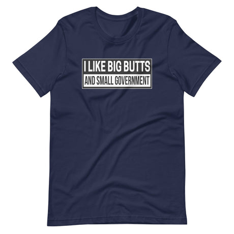 I Like Big Butts and Small Government Shirt