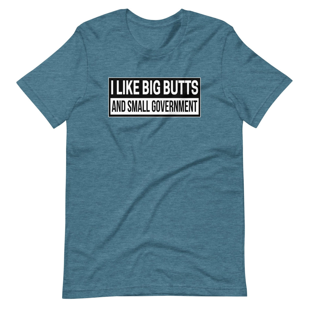 I Like Big Butts and Small Government Shirt