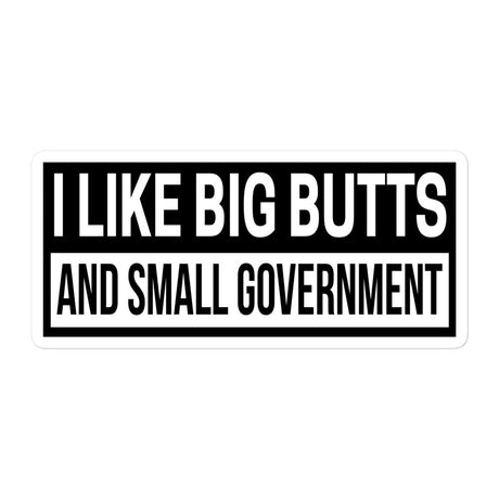 I Like Big Butts And Small Government Sticker