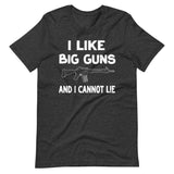 I Like Big Guns and I Cannot Lie Shirt