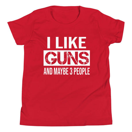 I Like Guns And Maybe 3 People Youth Shirt