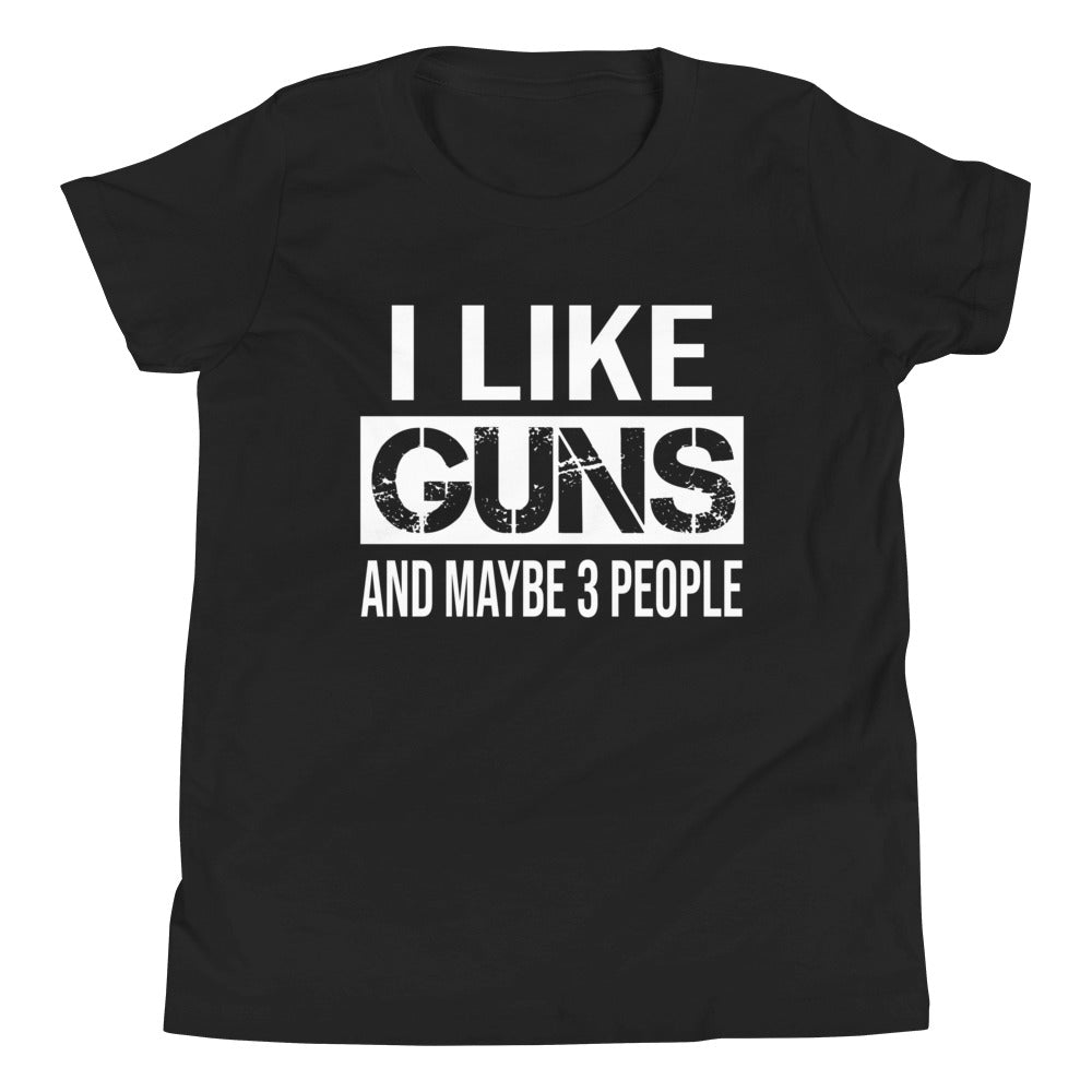 I Like Guns And Maybe 3 People Youth Shirt