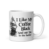 I Like My Coffee Black and My Tea in the Harbor Coffee Mug