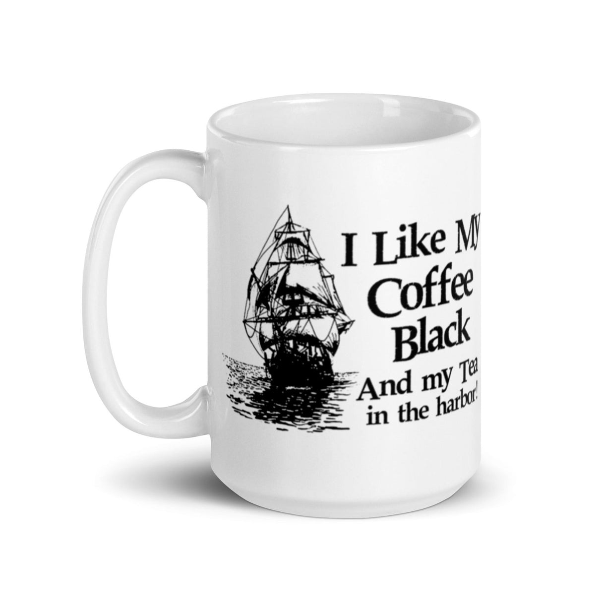 I Like My Coffee Black and My Tea in the Harbor Coffee Mug