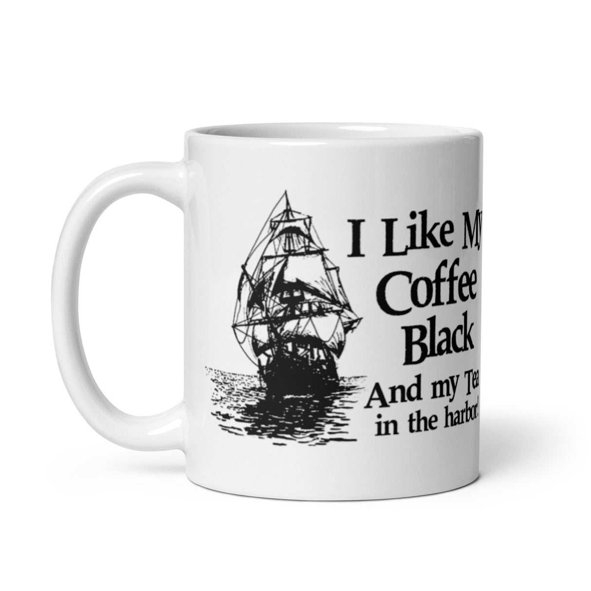 I Like My Coffee Black and My Tea in the Harbor Coffee Mug