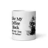 I Like My Coffee Black and My Tea in the Harbor Coffee Mug