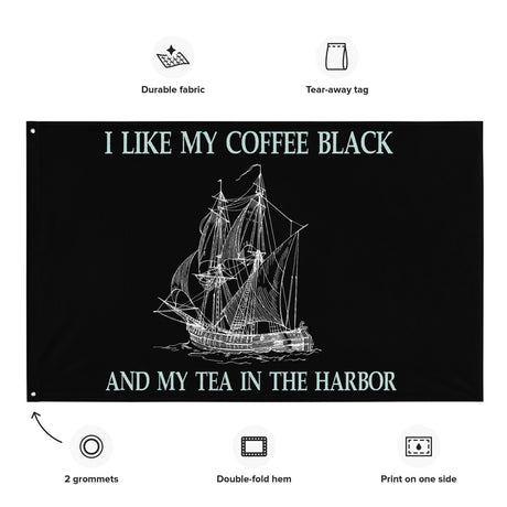 I Like My Coffee Black And Tea In The Harbor Flag