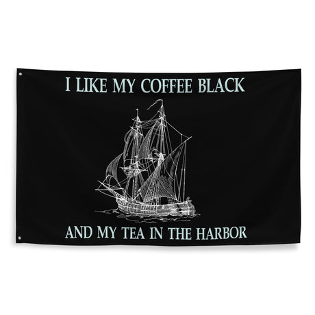 I Like My Coffee Black And Tea In The Harbor Flag