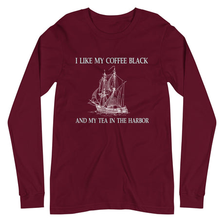 I Like My Coffee Black And Tea In The Harbor Long Sleeve Shirt