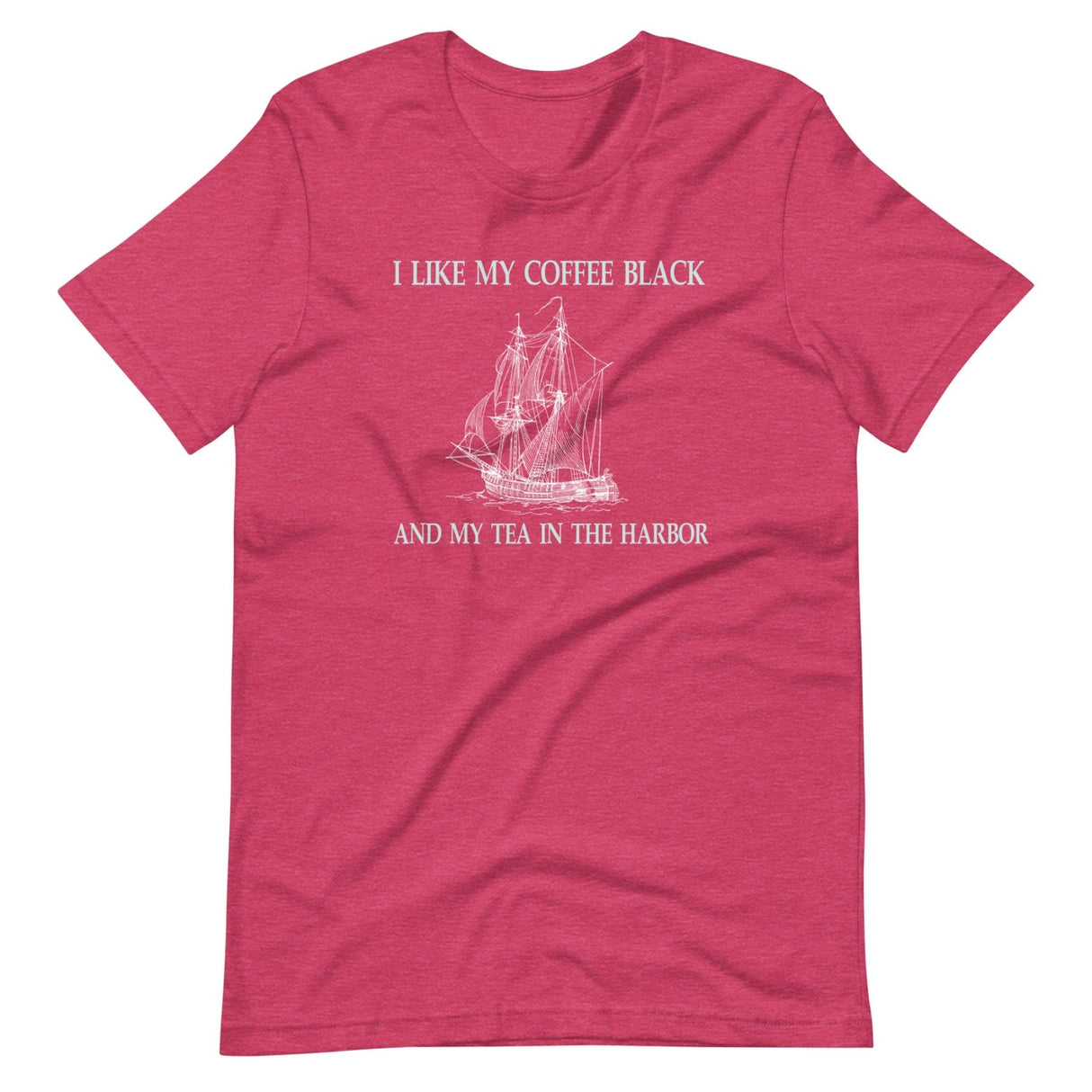 I Like My Coffee Black and Tea in The Harbor Shirt