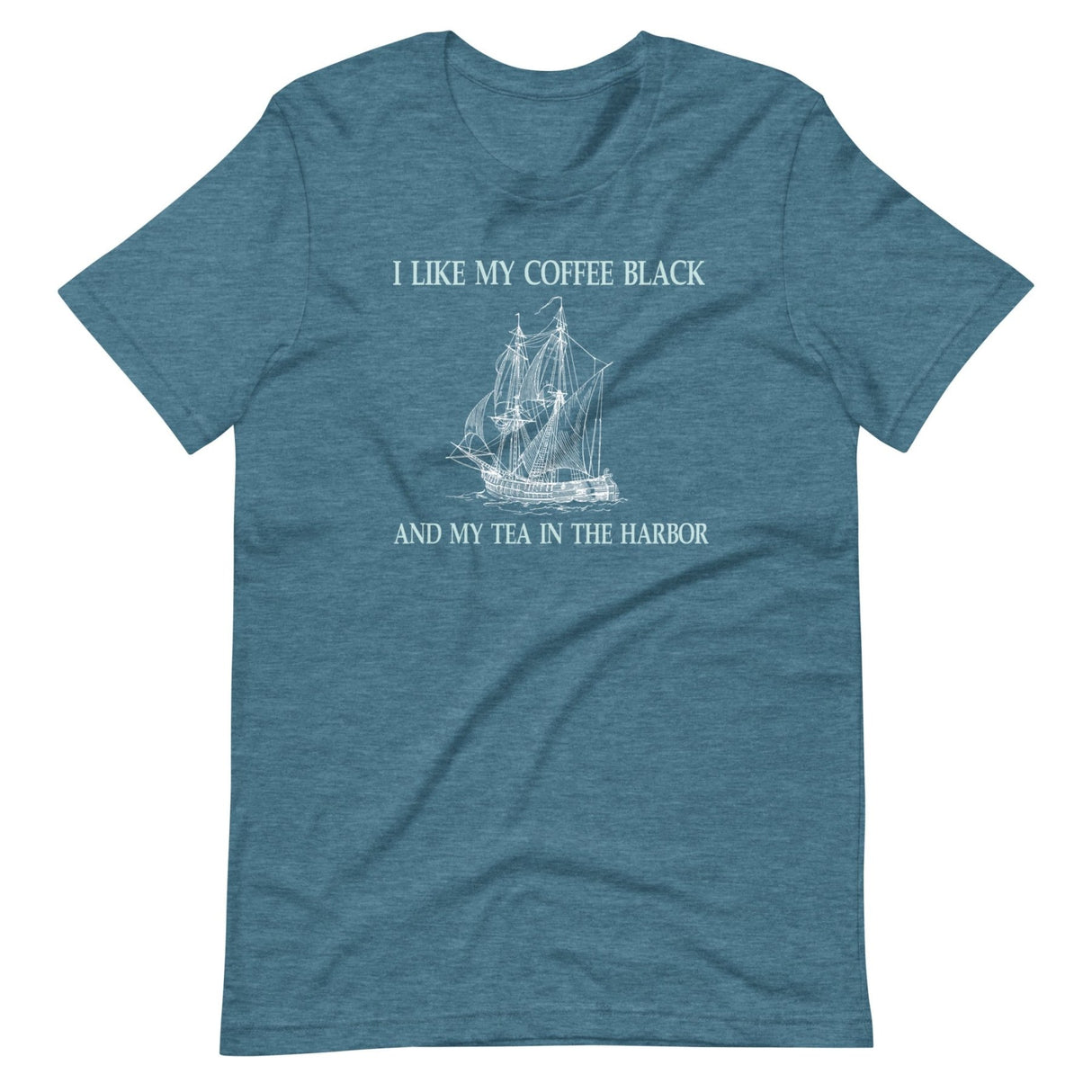 I Like My Coffee Black and Tea in The Harbor Shirt