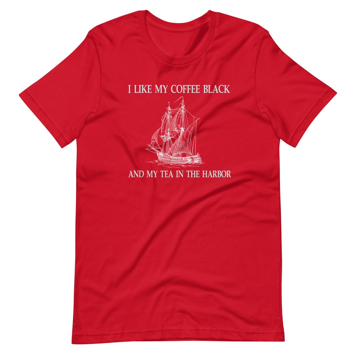 I Like My Coffee Black and Tea in The Harbor Shirt