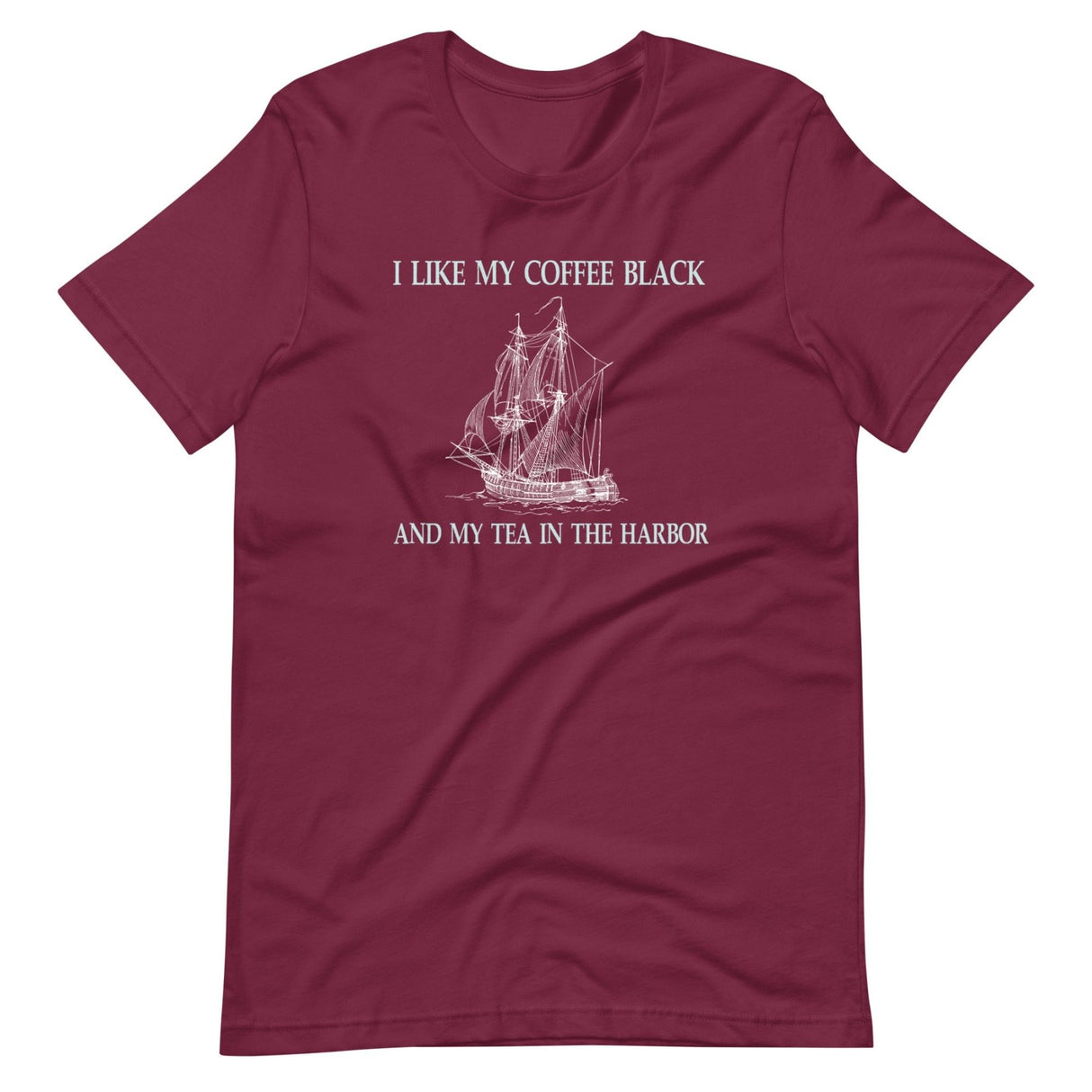 I Like My Coffee Black and Tea in The Harbor Shirt