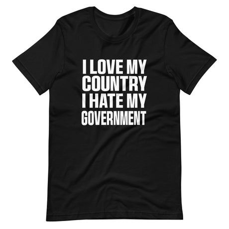 I Love My Country I Hate My Government Shirt