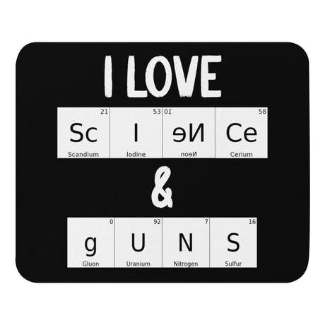 I Love Science and Guns Mouse Pad