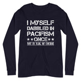 I Myself Dabble in Pacifism Once Premium Long Sleeve Shirt