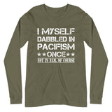 I Myself Dabble in Pacifism Once Premium Long Sleeve Shirt