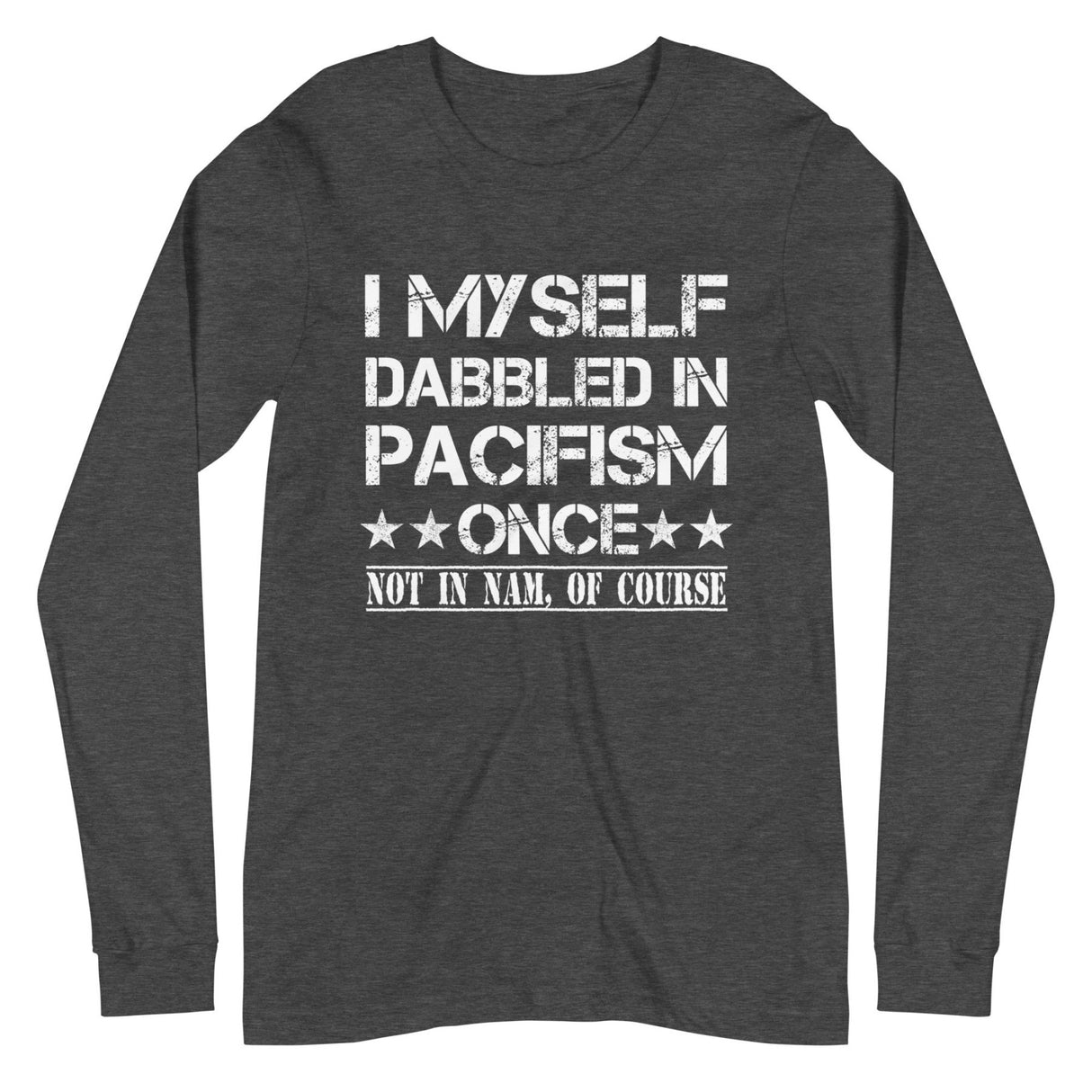 I Myself Dabble in Pacifism Once Premium Long Sleeve Shirt