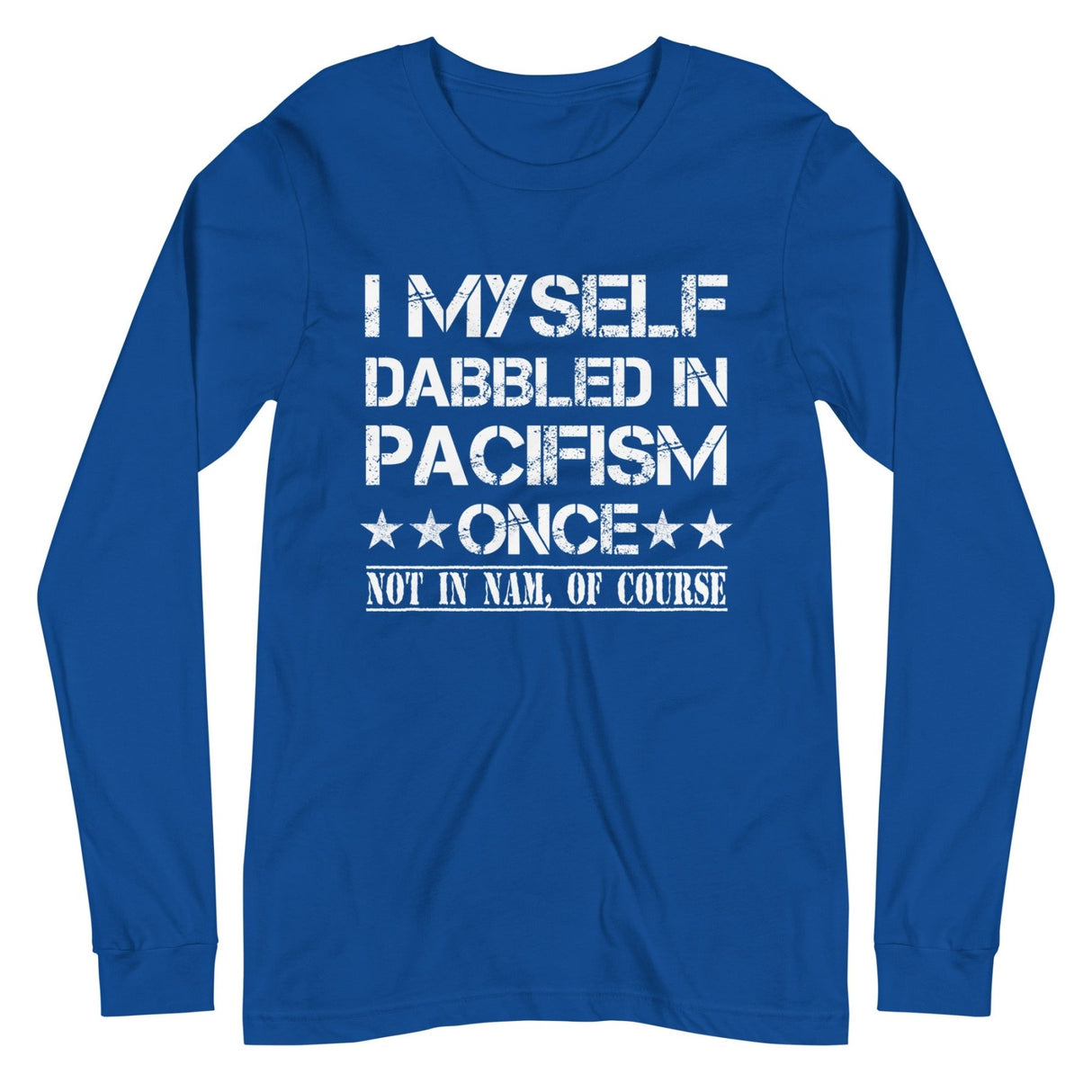 I Myself Dabble in Pacifism Once Premium Long Sleeve Shirt