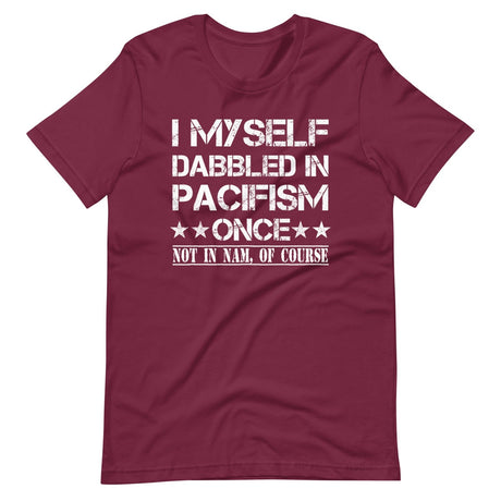 I Myself Dabbled In Pacifism Once Shirt