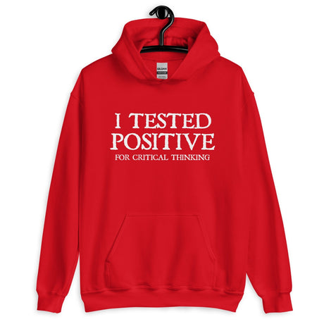 I Tested Positive for Critical Thinking Hoodie