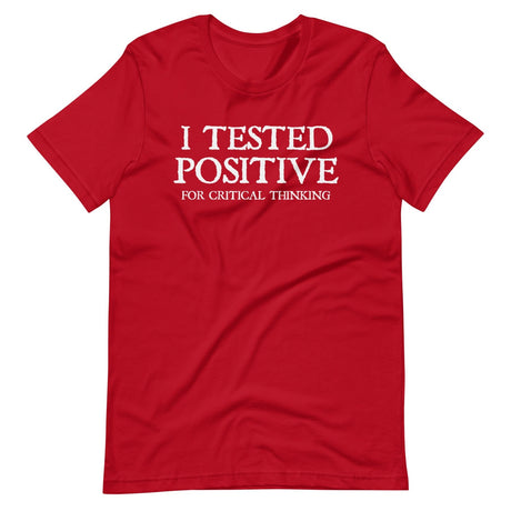 I Tested Positive for Critical Thinking Shirt