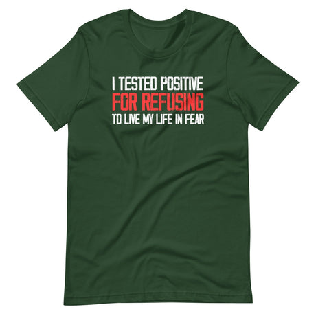 I Tested Positive For Refusing To Live My Life In Fear Shirt