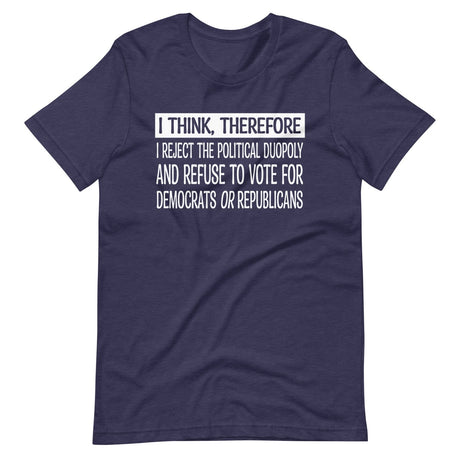 I Think Therefore I Reject The Duopoly Shirt