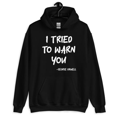 I Tried To Warn You Orwell Hoodie