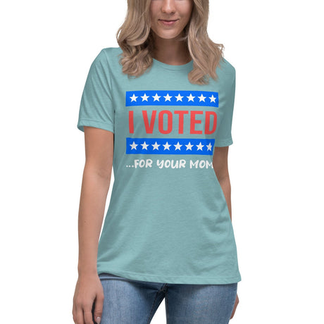 I Voted For Your Mom Women's Shirt