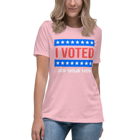 I Voted For Your Mom Women's Shirt