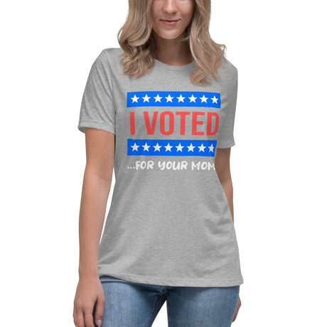 I Voted For Your Mom Women's Shirt