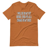 I Will Die On My Feet Before I Live On My Knees Shirt