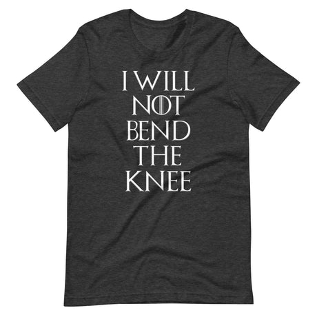 I Will Not Bend The Knee Shirt