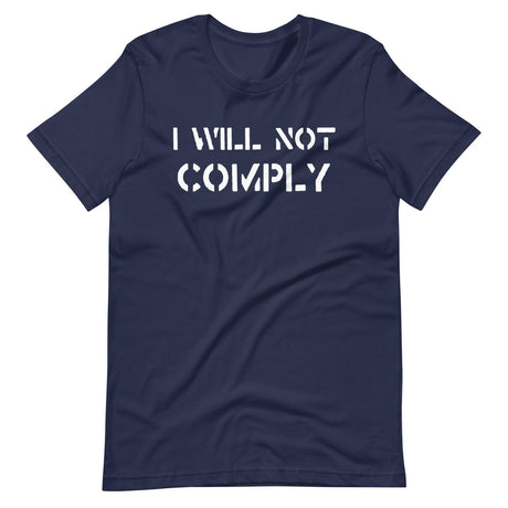 I Will Not Comply Shirt