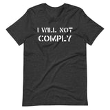 I Will Not Comply Shirt