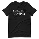 I Will Not Comply Shirt