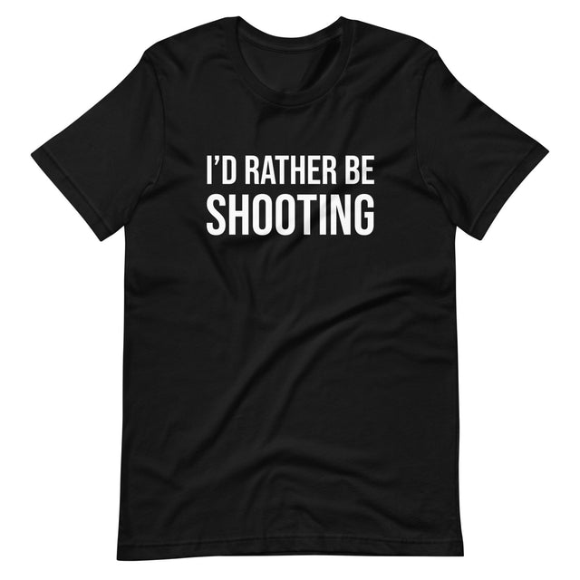 I'd Rather Be Shooting Gun Shirt