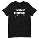 Ideas Are Bulletproof Shirt