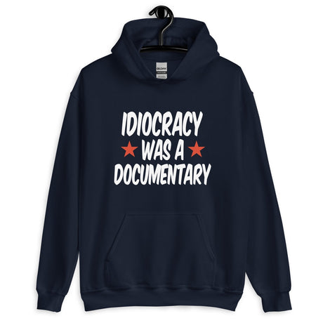 Idiocracy Was A Documentary Hoodie