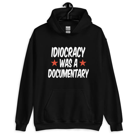 Idiocracy Was A Documentary Hoodie