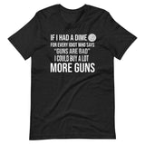 If I Had a Dime Gun Shirt