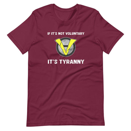 If It's Not Voluntary It's Tyranny Shirt