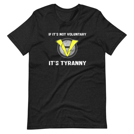 If It's Not Voluntary It's Tyranny Shirt