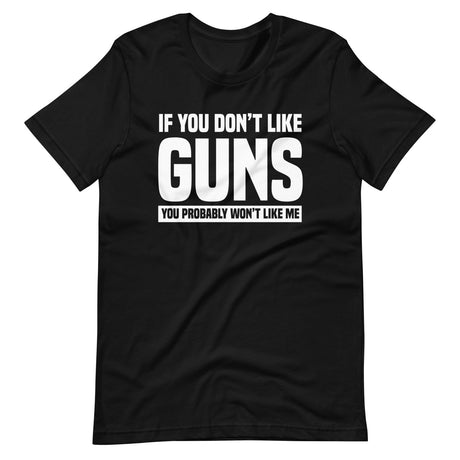 If You Don't Like Guns Shirt